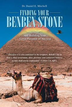 portada Finding Your Benben Stone: And Building Your Great Pyramid of Success