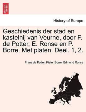 portada Geschiedenis der stad en kastelnij van Veurne, door F. de Potter, E. Ronse en P. Borre. Met platen. Deel. 1, 2. Tweede Deel