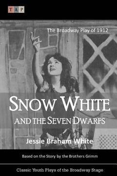 portada Snow White and the Seven Dwarfs: The Broadway Play of 1912 (en Inglés)