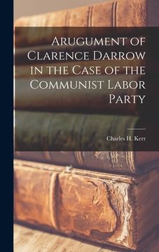 portada Arugument of Clarence Darrow in the Case of the Communist Labor Party