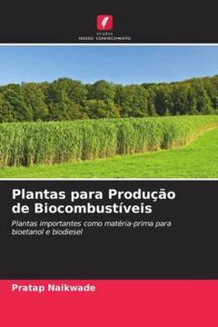 portada Plantas Para Produção de Biocombustíveis: Plantas Importantes Como Matéria-Prima Para Bioetanol e Biodiesel