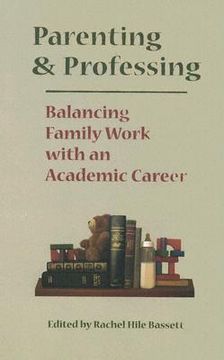 portada parenting and professing: balancing family work with an academic career (en Inglés)