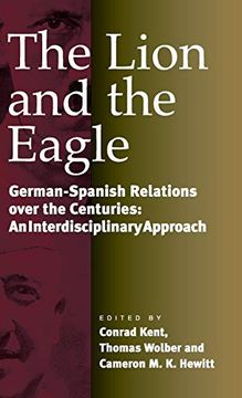 portada The Lion and the Eagle: German-Spanish Relations Over the Centuries: An Interdisciplinary Approach (en Inglés)