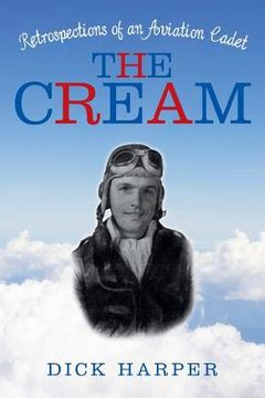 portada The Cream: Retrospections of an Aviation Cadet (in English)