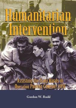 portada Humanitarian Intervention: Assisting the Iraqi Kurds in Operation Provide Comfort, 1991
