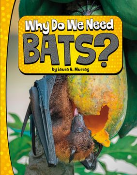 portada Why Do We Need Bats? (en Inglés)