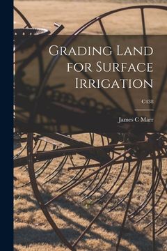 portada Grading Land for Surface Irrigation; C438 (in English)