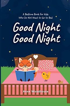 portada Good Night Good Night: A Bedtime Book for Kids Who Do Not Want to Go to Bed