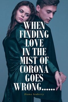portada When Finding Love in the Mist of Corona Goes Wrong...... (en Inglés)