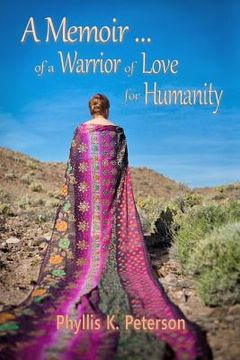 portada A Memoir of a Warrior of Love for Humanity (en Inglés)