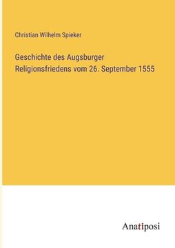portada Geschichte des Augsburger Religionsfriedens vom 26. September 1555 (en Alemán)
