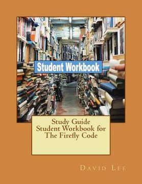 portada Study Guide Student Workbook for The Firefly Code (en Inglés)