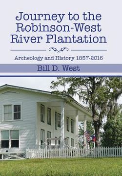 portada Journey to the Robinson-West River Plantation: Archeology and History 1857-2016