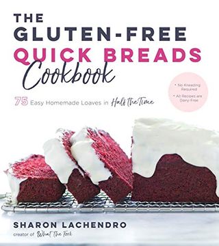 portada The Gluten-Free Quick Breads Cookbook: 75 Easy Homemade Loaves in Half the Time (en Inglés)