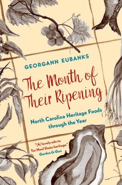 portada The Month of Their Ripening: North Carolina Heritage Foods Through the Year (in English)