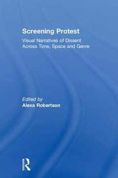 portada Screening Protest: Visual Narratives of Dissent Across Time, Space and Genre (in English)