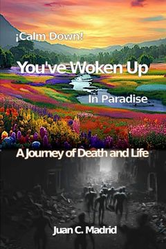 portada Calm Down, You've Woken Up in Paradise: A journey of death and life (en Inglés)