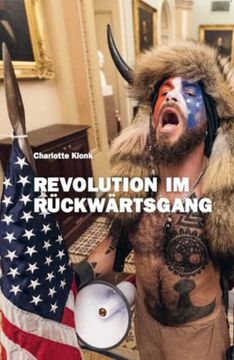portada Charlotte Klonk. Revolution im Rückwärtsgang. Der 6. Januar 2021 und die Bedeutung der Bilder (in German)