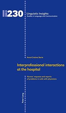 portada Interprofessional Interactions at the Hospital: Nurses' Requests and Reports of Problems in Calls With Physicians (Linguistic Insights) (en Inglés)