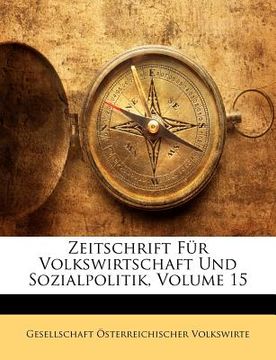 portada Zeitschrift Für Volkswirtschaft Und Sozialpolitik, Volume 15 (en Alemán)