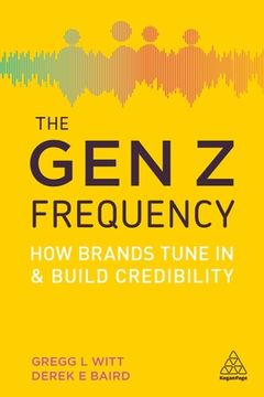 portada The gen z Frequency: How Brands Tune in and Build Credibility (en Inglés)