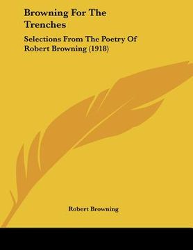 portada browning for the trenches: selections from the poetry of robert browning (1918) (in English)