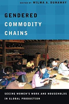 portada Gendered Commodity Chains: Seeing Women's Work and Households in Global Production (en Inglés)