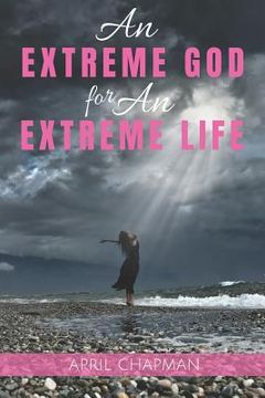 portada An Extreme God for An Extreme Life (en Inglés)