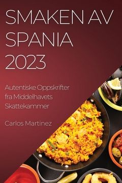 portada Smaken av Spania 2023: Autentiske Oppskrifter fra Middelhavets Skattekammer