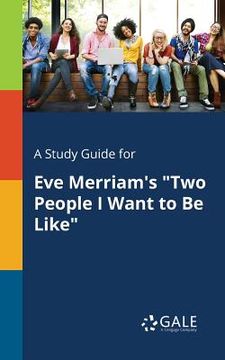 portada A Study Guide for Eve Merriam's "Two People I Want to Be Like"