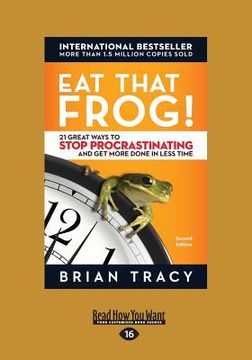 portada Eat That Frog!: 21 Great Ways to Stop Procrastinating and Get More Done in Less Time (in English)
