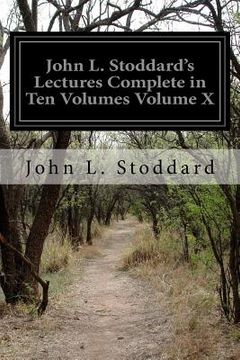 portada John L. Stoddard's Lectures Complete in Ten Volumes Volume X