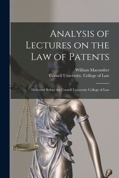 portada Analysis of Lectures on the Law of Patents: Delivered Before the Cornell University College of Law (en Inglés)