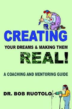 portada creating your dreams & making them real!: a coaching and mentoring guide (en Inglés)