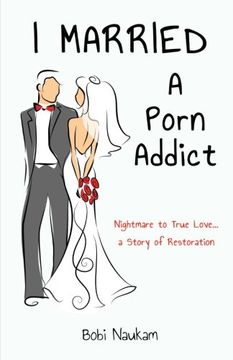 portada I Married A Porn Addict: A Story of Restoration
