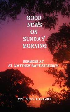 portada Good News on Sunday Morning: Sermons from St. Matthew Baptist Church (en Inglés)