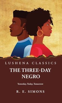 portada The Three Day Negro Yesterday, Today, Tomorrow (en Inglés)