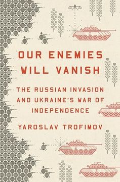 portada Our Enemies Will Vanish: The Russian Invasion and Ukraine's war of Independence (en Inglés)