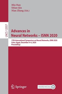 portada Advances in Neural Networks - Isnn 2020: 17th International Symposium on Neural Networks, Isnn 2020, Cairo, Egypt, December 4-6, 2020, Proceedings (en Inglés)