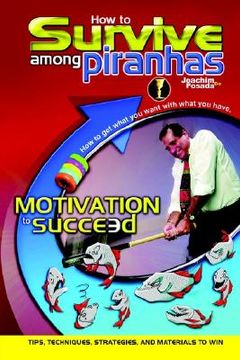 portada how to survive among piranhas: tips, techniques, strategies, and materials to win