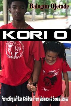 portada Kori O: Protecting Afrikan Children from Violence & Sexual Abuse (en Inglés)