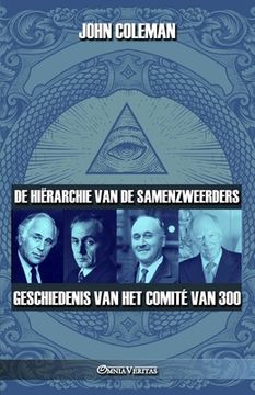 portada De hiërarchie van de samenzweerders: Geschiedenis van het comité van 300