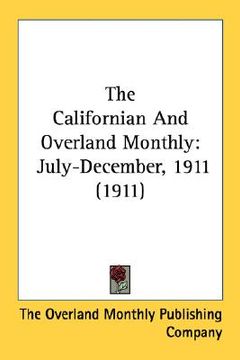 portada the californian and overland monthly: july-december, 1911 (1911) (en Inglés)