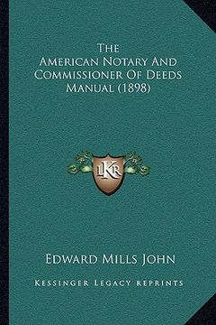 portada the american notary and commissioner of deeds manual (1898) (en Inglés)