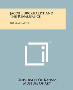 portada jacob burckhardt and the renaissance: 100 years after