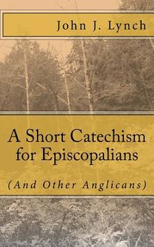 portada A Short Catechism for Episcopalians (And Other Anglicans) (en Inglés)