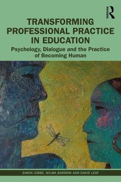 portada Transforming Professional Practice in Education: Psychology, Dialogue and the Practice of Becoming Human (en Inglés)