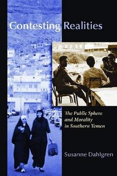 portada Contesting Realities: Public Sphere and Morality in Southern Yemen (Gender, Culture, and Politics in the Middle East) 