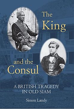 portada The King and the Consul: A British Tragedy in Old Siam (en Inglés)