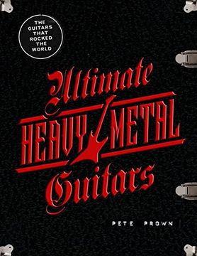 portada Ultimate Heavy Metal Guitars: The Guitarists who Rocked the World 